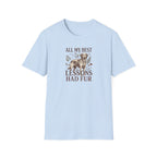 My Best Lessons Had Fur T-Shirt