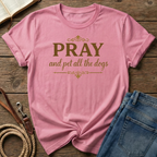 Pray And Pet All The Dogs T-Shirt