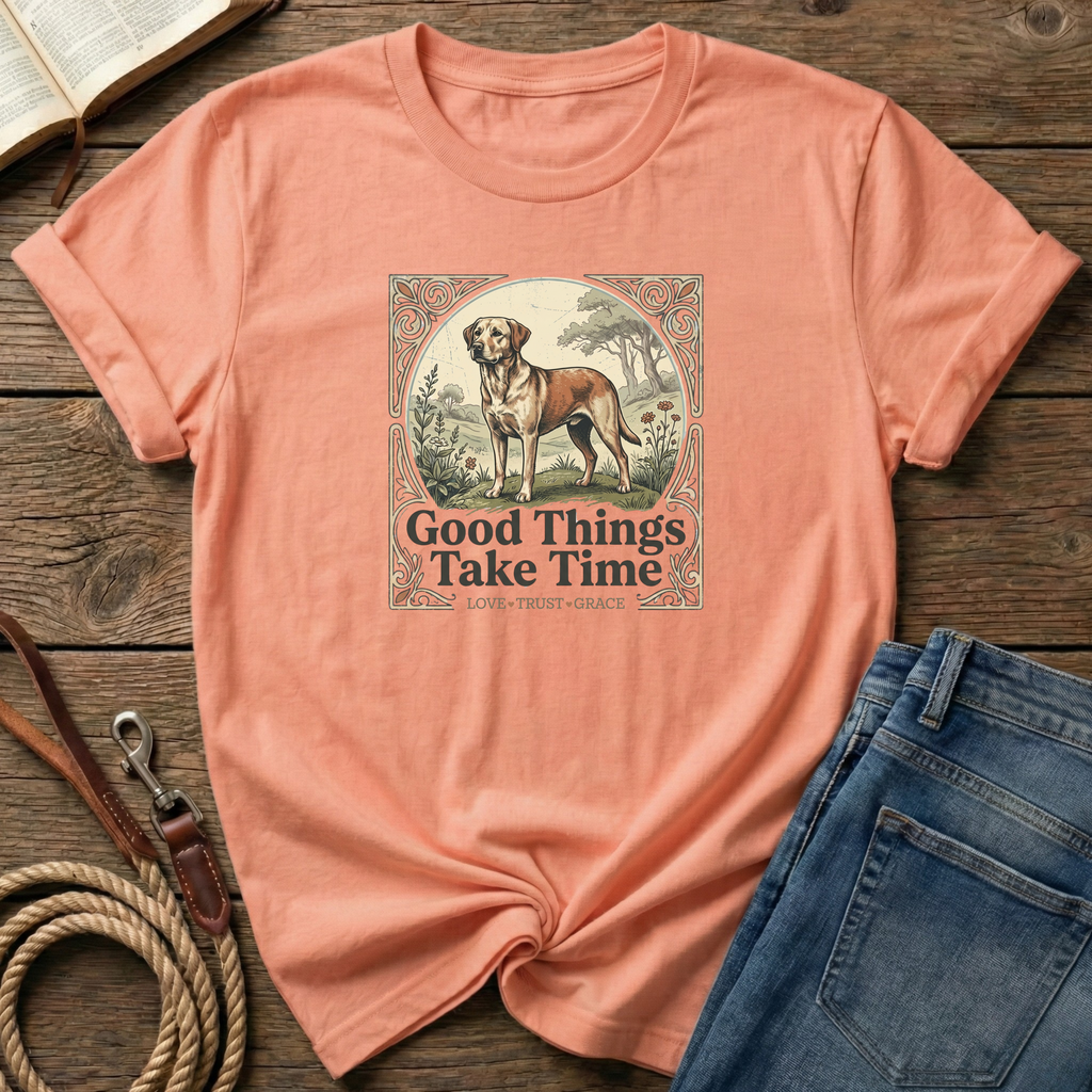 Good Things Take Time T-Shirt