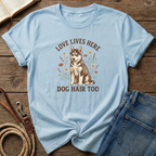 Love and Dog Hair Lives Here T-Shirt