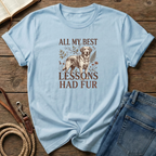 My Best Lessons Had Fur T-Shirt
