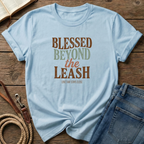 Blessed Beyond The Leash T-Shirt