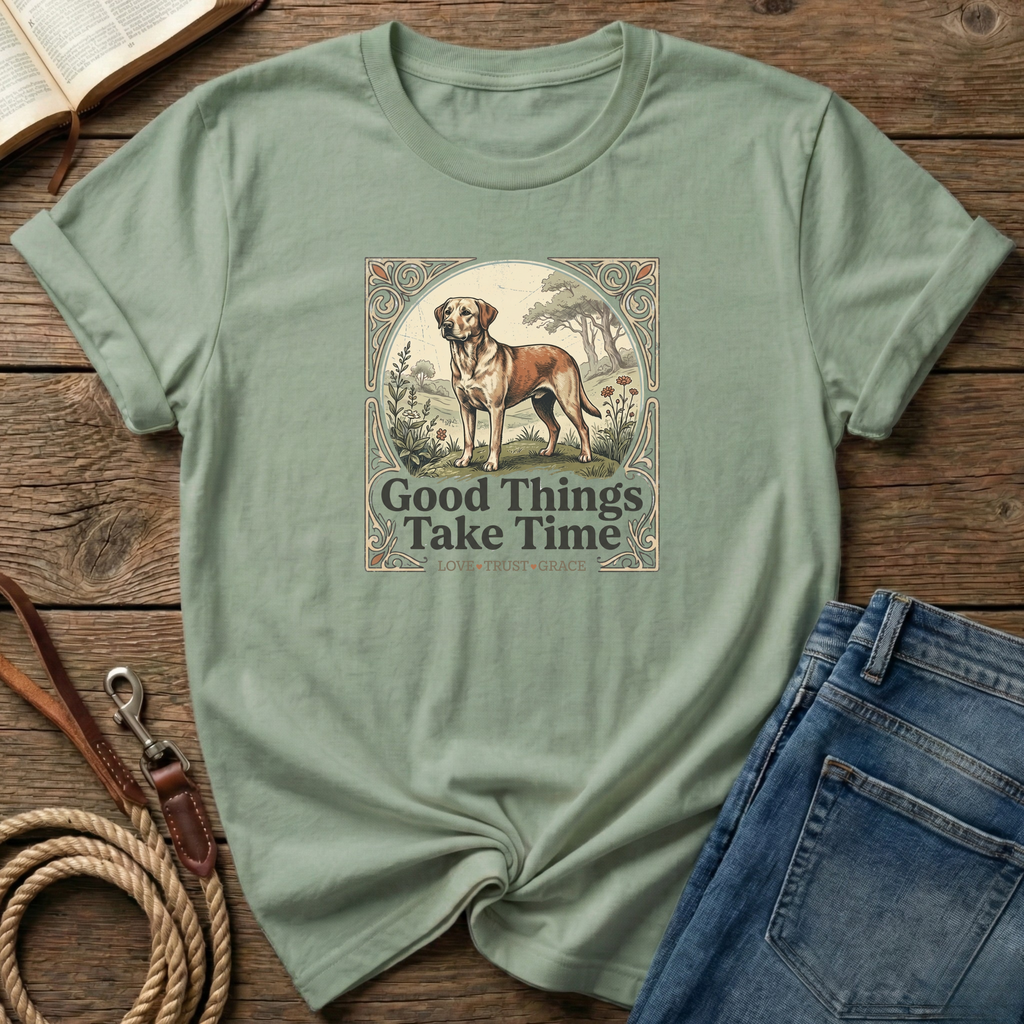 Good Things Take Time T-Shirt