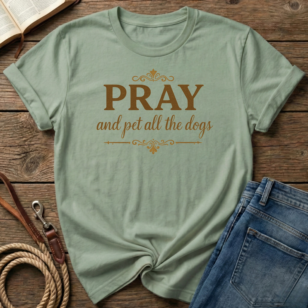 Pray And Pet All The Dogs T-Shirt