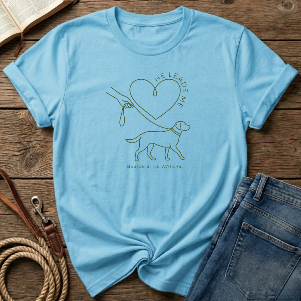 He Leads me T-Shirt
