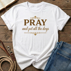 Pray And Pet All The Dogs T-Shirt