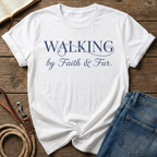 Walking By Faith & Fur T-Shirt