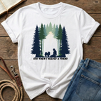 God knew I needed a friend T-Shirt