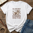 My Best Lessons Had Fur T-Shirt